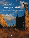 ebook Geografia turystyczna świata. Nowe trendy. Regiony turystyczne - Florian Plit,Jerzy Makowski,Maciej Jędrusik