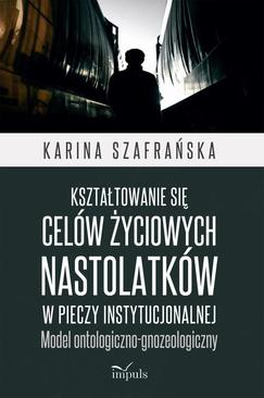 ebook Kształtowanie się celów życiowych nastolatków w pieczy instytucjonalnej