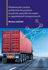 ebook Modelowanie i analiza problemów decyzyjnych przydziału pojazdów do zadań w zagadnieniach transportowych - Mariusz Izdebski