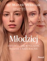 ebook Młodziej. Anti-age. Jak wyglądać pięknie - Marek Wasiluk