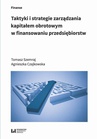 ebook Taktyki i strategie zarządzania kapitałem obrotowym w finansowaniu przedsiębiorstw - Agnieszka Czajkowska,Tomasz Szemraj