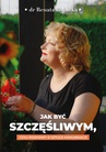 ebook Jak być szczęśliwym, czyli rozmowy o sztuce komunikacji - Renata Rybacka