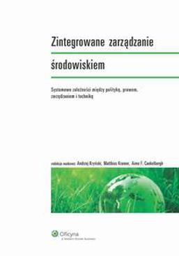 ebook Zintegrowane zarządzanie środowiskiem. Systemowe zależności między polityką, prawem, zarządzaniem i techniką