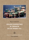 ebook Kolekcjonerstwo w Chinach do XII wieku n. e. - Bogna Łakomska