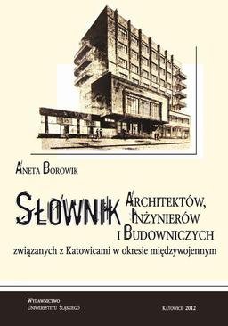 ebook Słownik architektów, inżynierów i budowniczych związanych z Katowicami w okresie międzywojennym