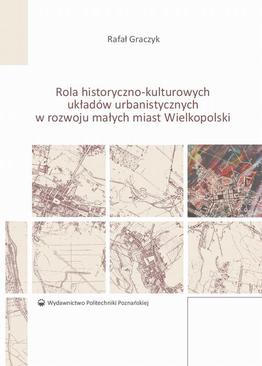 ebook Rola historyczno-kulturowych układów urbanistycznych w rozwoju małych miast Wielkopolski