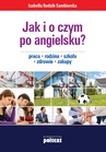 ebook Jak i o czym po angielsku? Praca. Rodzina. Szkoła. Zdrowie. Zakupy - Izabella Rodzik-Sambierska