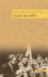 ebook Życie na niby - Kazimierz Wyka