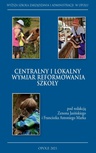 ebook Centralny i lokalny wymiar reformowania szkoły - Zenon Jasiński,Franciszek Antoni Marek