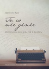 ebook To, co nie ginie. Reminiscencje poetek i poetów - Agnieszka Rydz