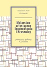 ebook Malarstwo artystyczne Inowrocławia i Kruszwicy - Bartłomiej Grabowski