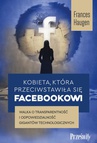 ebook Kobieta, która przeciwstawiła się Facebookowi. Walka o transparentność i odpowiedzialność gigantów technologicznych - Frances Haugen