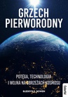 ebook Grzech pierworodny. Potęga, technologia i wojna na obrzeżach kosmosu - Bleddyn E. Bowen