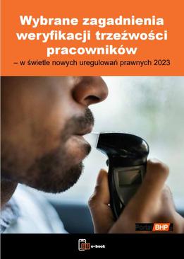 ebook Wybrane zagadnienia weryfikacji trzeźwości pracowników – w świetle nowych uregulowań prawnych 2023