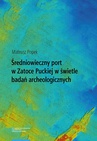 ebook Średniowieczny port w Zatoce Puckiej w świetle badań archeologicznych - Mateusz Popek