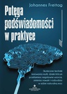 ebook Potęga podświadomości w praktyce - Johannes Freitag