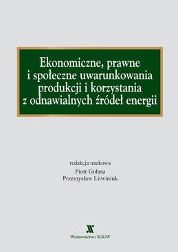 ebook Ekonomiczne, prawne i społeczne uwarunkowania produkcji i korzystania z odnawialnych źródeł energii