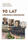 ebook 90 lat łódzkiej ekonomii - Czesław Domański,Witold Kasperkiewicz,Eugeniusz Kwiatkowski