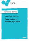 ebook Oskar Kolberg I Ostatnia Jego Praca - Hieronim Łopaciński