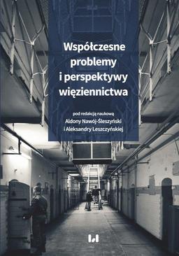 ebook Współczesne problemy i perspektywy więziennictwa. Księga jubileuszowa z okazji dziesięciolecia działalności Studenckiego Naukowego Koła Penitencjarnego przy Zakładzie Prawa Karnego Wykonawczego na Wydziale Prawa i Administracji Uniwersytetu Łódzkiego