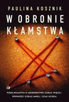 ebook W obronie kłamstwa - Paulina Kosznik