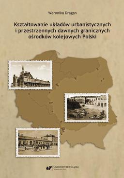 ebook Kształtowanie układów urbanistycznych i przestrzennych dawnych granicznych ośrodków kolejowych Polski