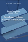 ebook Zarządzanie ryzykiem w systemach logistycznych - Tomasz Szczepanik,Natalia Sobala