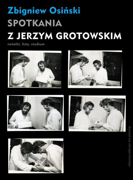 Okładka:Spotkania z Jerzym Grotowskim. Notatki, listy, studium 