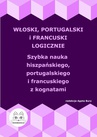 ebook Włoski, portugalski i francuski logicznie. Szybka nauka włoskiego, portugalskiego i francuskiego z kognatami - 