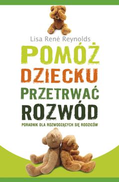 ebook Pomóż dziecku przetrwać rozwód. Poradnik dla rozwodzących się rodziców