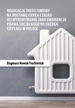 ebook Regulacja treści umowy na dostawę ciepła i zasad jej wykonywania jako gwarancja prawa socjalnego do energii cieplnej w Polsce