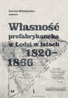 ebook Własność prefabrykancka w Łodzi w latach 1820-1866 - Dorota Wiśniewska