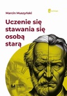 ebook Uczenie się stawania się osobą starą - Marcin Muszyński