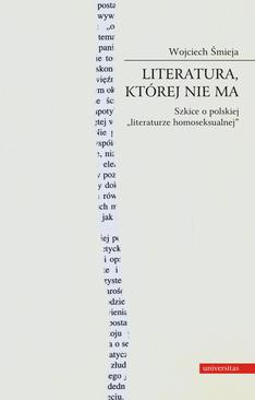 ebook Literatura, której nie ma. Szkice o polskiej literaturze homoseksualnej