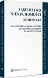 ebook Sąsiedztwo nieruchomości. Komentarz - Grzegorz Karaszewski,Małgorzata Balwicka-Szczyrba,Anna Sylwestrzak