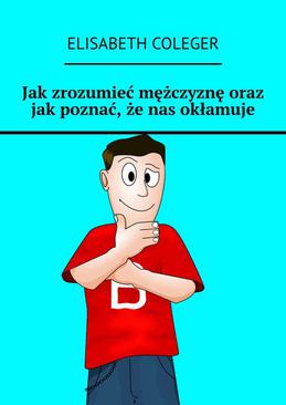 ebook Jak zrozumieć mężczyznę oraz jak poznać, że nas okłamuje