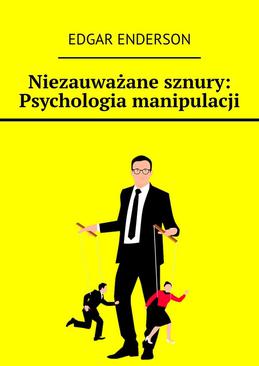 ebook Niezauważane sznury: Psychologia manipulacji