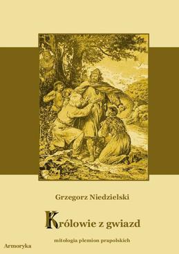 ebook Królowie z gwiazd. Mitologia plemion prapolskich