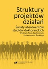 ebook Struktury projektów działań. Światy absolwentów studiów doktoranckich Wydziału Nauk Społecznych Uniwersytetu Śląskiego - 