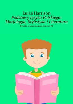 ebook Podstawy Języka Polskiego: Morfologia, Stylistyka i Literatura