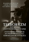 ebook Terroryzm — działania antyterrorystyczne. Systemowe podejście do przeciwdziałania terroryzmowi w Polsce - Jarosław Cymerski,Waldemar Zubrzycki,Katarzyna Matysek