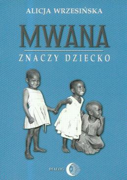 ebook Mwana znaczy dziecko. Z afrykańskich tradycji edukacyjnych