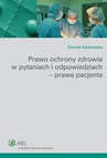 ebook Prawo ochrony zdrowia w pytaniach i odpowiedziach - prawa pacjenta - Dorota Karkowska