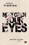 ebook Now Open Your Eyes. Zostań ze mną. Tom 3 - Nicole Fiorina