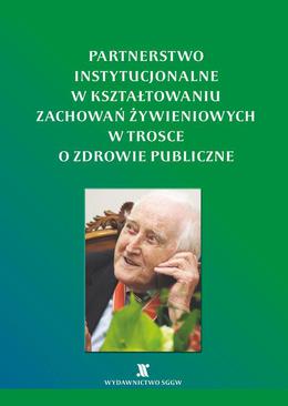 ebook Partnerstwo instytucjonalne w kształtowaniu zachowań żywieniowych w trosce o zdrowie publiczne