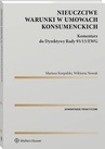 ebook Nieuczciwe warunki w umowach konsumenckich. Komentarz do Dyrektywy Rady 93/13/EWG - Mariusz Korpalski,Wiktoria Nowak