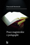 ebook Prace magisterskie z pedagogiki - Franciszek Bereźnicki