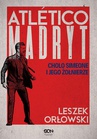 ebook Atletico Madryt. Cholo Simeone i jego żołnierze. Wydanie II - Leszek Orłowski