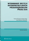 ebook Wydawanie decyzji interpretacyjnych przedsiębiorcom przez ZUS - Jacek Wantoch-Rekowski,Tomasz Brzezicki,Monika Noga