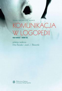 ebook Komunikacja w logopedii. Terapia, wspomaganie, wsparcie